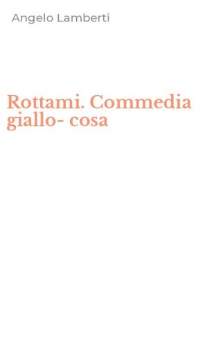 Rottami. Commedia giallo-cosa