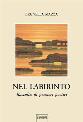 Nel labirinto. Raccolta di pensieri poetici