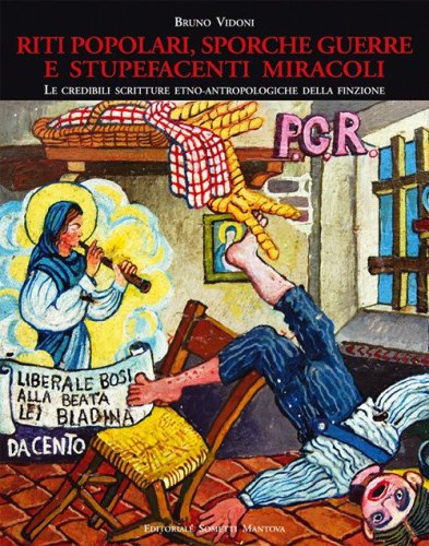 Riti popolari, sporche guerre e stupefacenti miracoli. Le credibili scritture etno-antropologiche della finzione