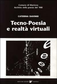 Tecno-poesia e realt&agrave; virtuali-Techono-poetry and virtual realities