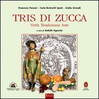 Tris di zucca. Virt&ugrave;, tradizione, arte