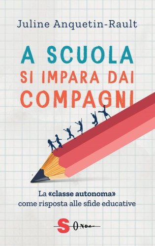 A scuola si impara dai compagni. La &laquo;classe autonoma&raquo; come risposta alle sfide educative