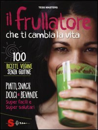 Il frullatore che ti cambia la vita
