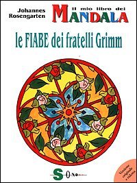 Il mio libro dei mandala. Le fiabe dei fratelli Grimm