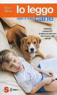 Io leggo con il mio cane. Il Metodo LuckyLeo&reg;: la lettura ad alta voce con il cane e altri animali