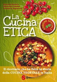 La cucina etica. Il ricettario che ha fatto la storia della cucina vegetale in Italia