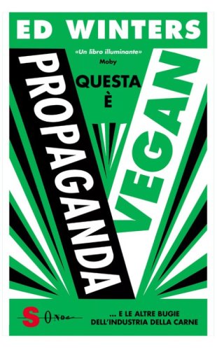 Questa &egrave; propaganda vegan... e le altre bugie dell'industria della carne