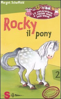 Rocky il pony. La veterinaria e i piccoli amici degli animali