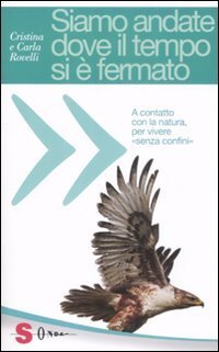 Siamo andate dove il tempo si &egrave; fermato. A contatto con la natura, per vivere &laquo;senza confini&raquo;