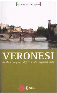 Veronesi. Guida ai migliori difetti e alle peggiori virt&ugrave;