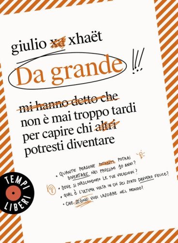 Da grande. Non &egrave; mai troppo tardi per capire chi potresti diventare