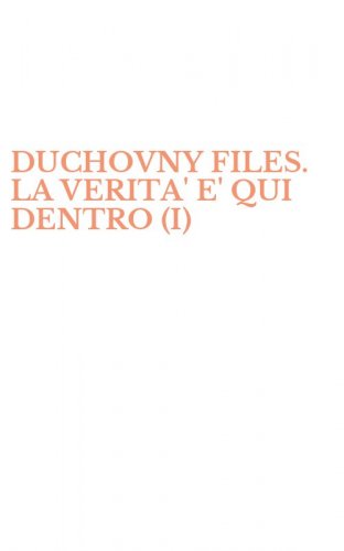 DUCHOVNY FILES. LA VERITA' E' QUI DENTRO (I)