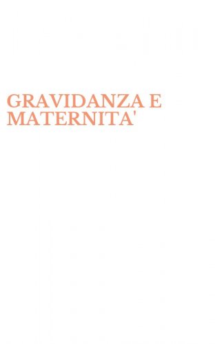 GRAVIDANZA E MATERNITA'