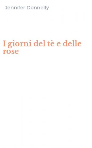 I giorni del t&egrave; e delle rose