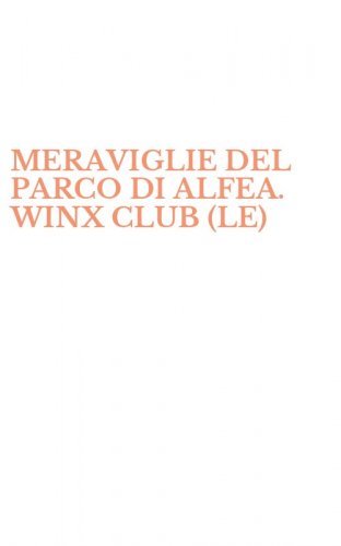 MERAVIGLIE DEL PARCO DI ALFEA. WINX CLUB (LE)