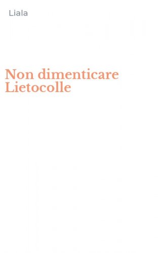 Non dimenticare Lietocolle