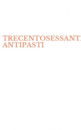 TRECENTOSESSANTACINQUE ANTIPASTI