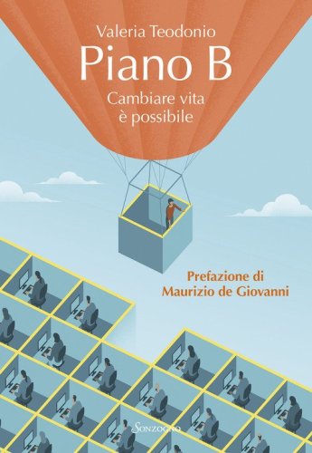 Piano B. Cambiare vita &egrave; possibile