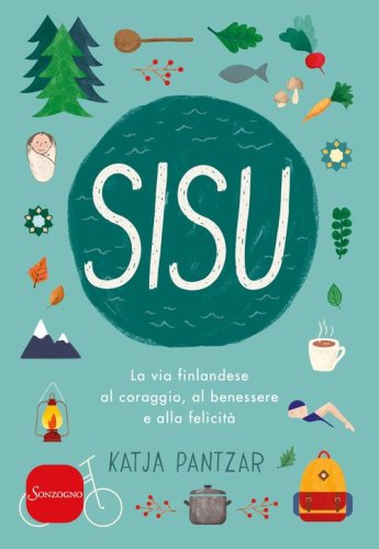Sisu. La via finlandese al coraggio, al benessere e alla felicit&agrave;