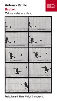 Replay. Calcio, vetrine e choc