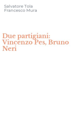 Due partigiani: Vincenzo Pes, Bruno Neri