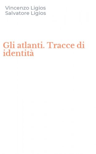 Gli atlanti. Tracce di identit&agrave;