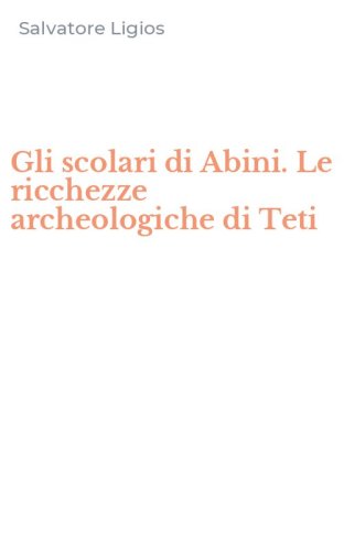 Gli scolari di Abini. Le ricchezze archeologiche di Teti