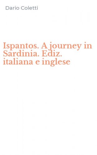 Ispantos. A journey in Sardinia. Ediz. italiana e inglese