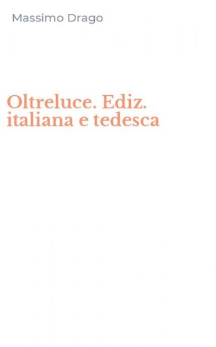 Oltreluce. Ediz. italiana e tedesca