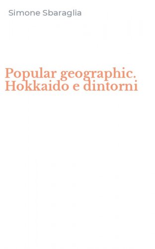 Popular geographic. Hokkaido e dintorni