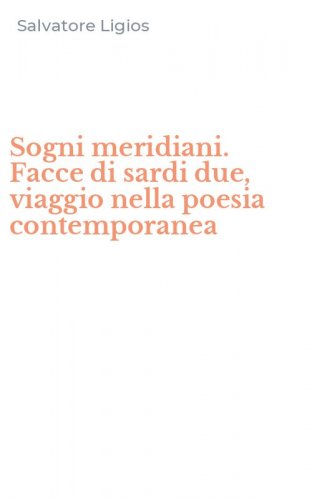 Sogni meridiani. Facce di sardi due, viaggio nella poesia contemporanea