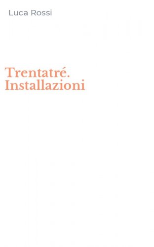 Trentatr&eacute;. Installazioni