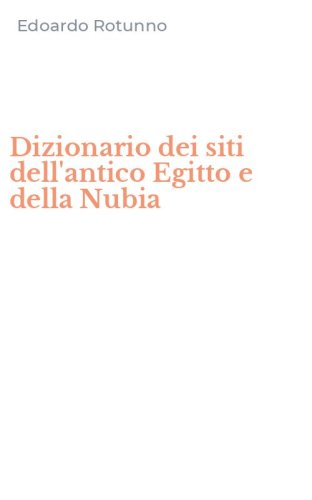 Dizionario dei siti dell'antico Egitto e della Nubia