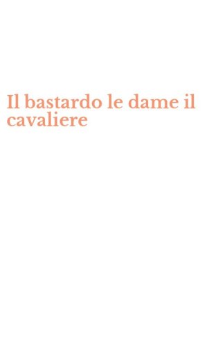Il bastardo le dame il cavaliere