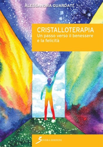 Cristalloterapia. Un passo verso il benessere e la felicit&agrave;