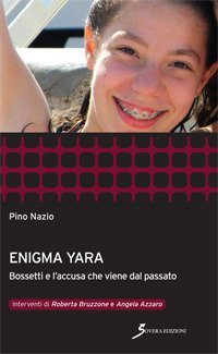 Enigma Yara. Bossetti e l'accusa che viene dal passato