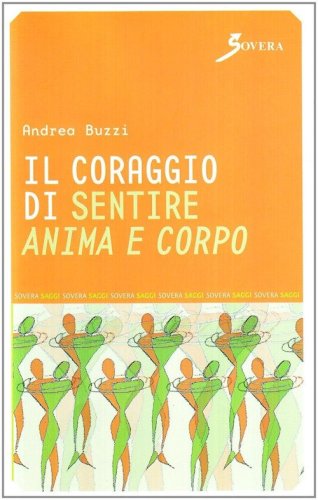 Il coraggio di sentire anima e corpo