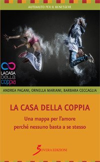La casa della coppia. Una mappa per l'amore perch&eacute; nessuno basta a se stesso