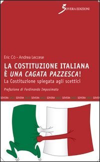 La Costituzione italiana &egrave; una cagata pazzesca. La Costituzione spiegata agli scettici