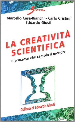 La creativit&agrave; scientifica. Il processo che cambia il mondo