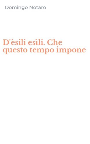 D'&egrave;sili es&igrave;li. Che questo tempo impone