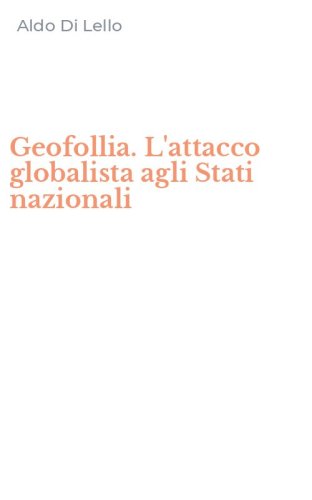 Geofollia. L'attacco globalista agli Stati nazionali