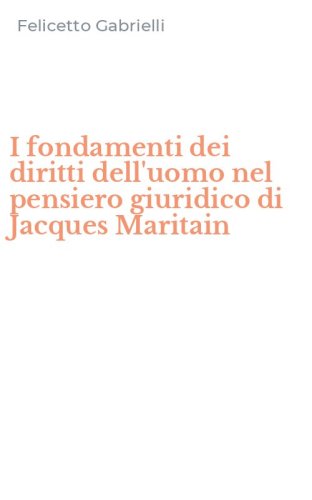 I fondamenti dei diritti dell'uomo nel pensiero giuridico di Jacques Maritain