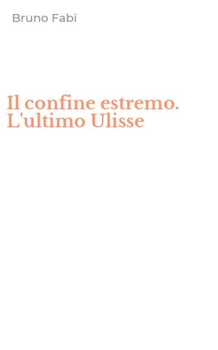 Il confine estremo. L'ultimo Ulisse