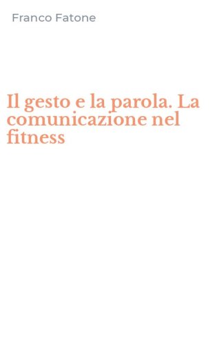 Il gesto e la parola. La comunicazione nel fitness
