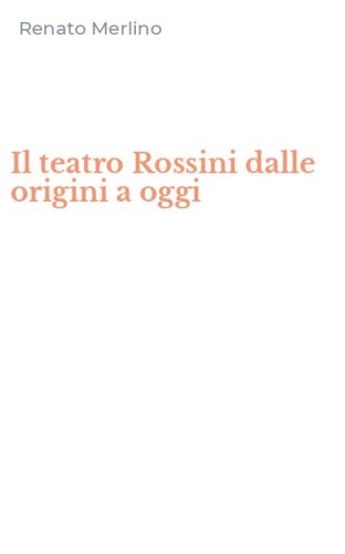Il teatro Rossini dalle origini a oggi