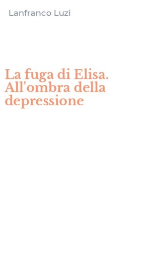 La fuga di Elisa. All'ombra della depressione