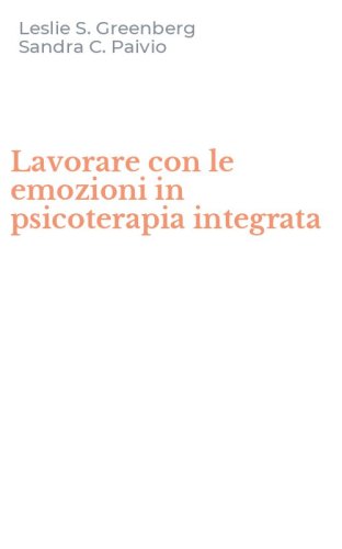 Lavorare con le emozioni in psicoterapia integrata