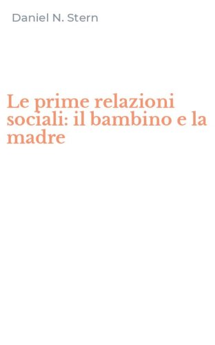Le prime relazioni sociali: il bambino e la madre
