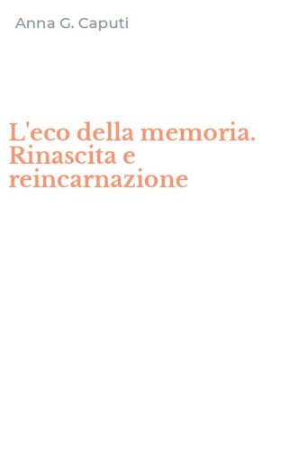 L'eco della memoria. Rinascita e reincarnazione